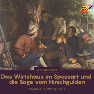Wilhelm Hauff: Das Wirtshaus im Spessart und die Sage vom Hirschgulden