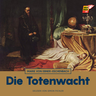 Marie von Ebner-Eschenbach: Die Totenwacht