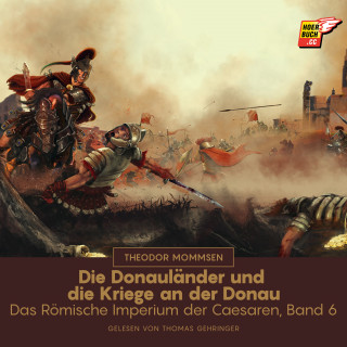 Theodor Mommsen: Die Donauländer und die Kriege an der Donau
