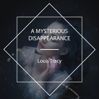 Louis Tracy: A Mysterious Disappearance
