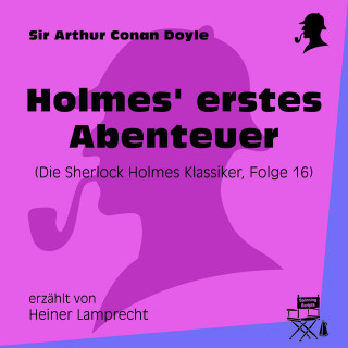 Sherlock Holmes: Holmes' erstes Abenteuer (Die Sherlock Holmes Klassiker, Folge 16)