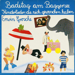 Erwin Grosche: Badetag am Baggersee - Kinderlieder, die sich gewaschen haben