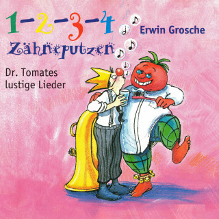 Erwin Grosche: 1-2-3-4 Zähneputzen (Dr. Tomates lustige Lieder)