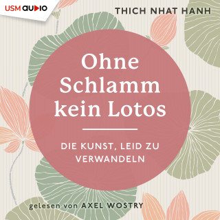 Thich Nhat Hanh: Ohne Schlamm kein Lotos