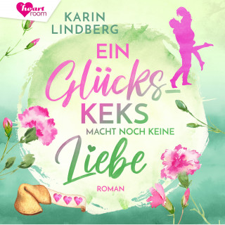 Karin Lindberg, heartroom: Ein Glückskeks macht noch keine Liebe