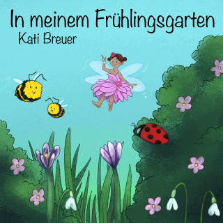 Kati Breuer: In meinem Frühlingsgarten