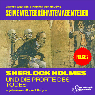 Sherlock Holmes: Sherlock Holmes und die Pforte des Todes (Seine weltberühmten Abenteuer, Folge 2)
