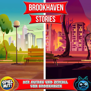 Brookhaven Stories, Spiel mit mir: Der Aufbau und Zerfall von Brookhaven