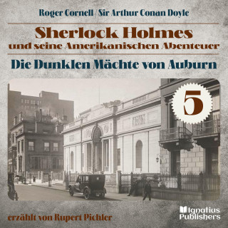 Sherlock Holmes: Die Dunklen Mächte von Auburn (Sherlock Holmes und seine Amerikanischen Abenteuer, Folge 5)