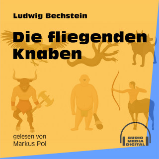 Ludwig Bechstein: Die fliegenden Knaben