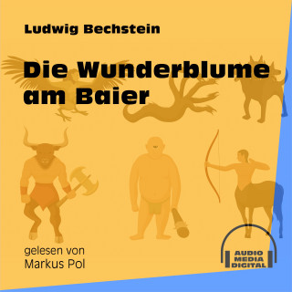 Ludwig Bechstein: Die Wunderblume am Baier