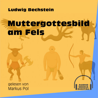 Ludwig Bechstein: Muttergottesbild am Fels