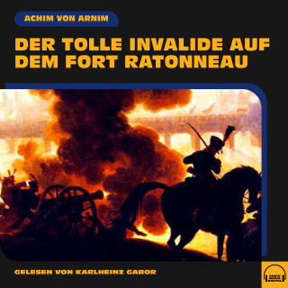 Achim von Arnim: Der tolle Invalide auf dem Fort Ratonneau