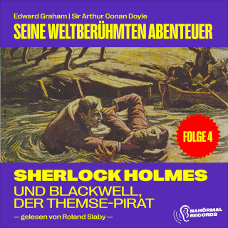 Sherlock Holmes: Sherlock Holmes und Blackwell, der Themse-Pirat (Seine weltberühmten Abenteuer, Folge 4)