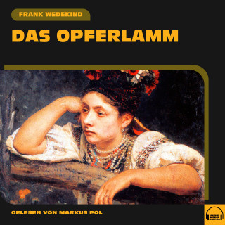 Frank Wedekind: Das Opferlamm