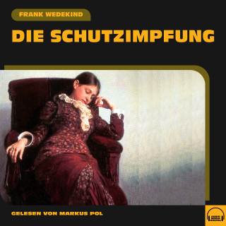 Frank Wedekind: Die Schutzimpfung