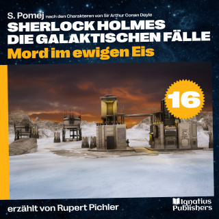 Sherlock Holmes: Mord im ewigen Eis (Sherlock Holmes - Die galaktischen Fälle, Folge 16)