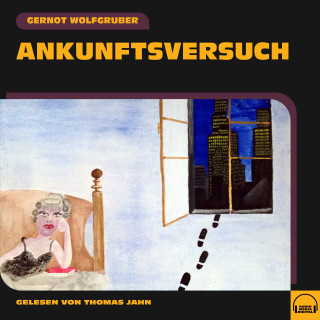 Gernot Wolfgruber: Ankunftsversuch