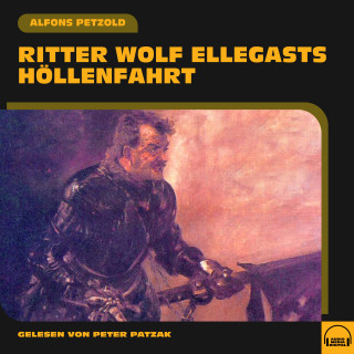 Alfons Petzold: Ritter Wolf Ellegasts Höllenfahrt