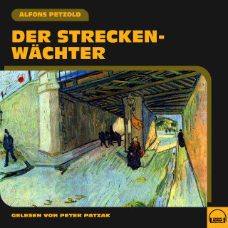 Alfons Petzold: Der Streckenwächter