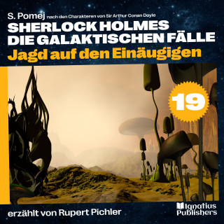Sherlock Holmes: Jagd auf den Einäugigen (Sherlock Holmes - Die galaktischen Fälle, Folge 19)