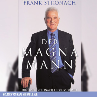 Frank Stronach: Der Magna Mann