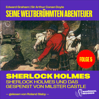 Sherlock Holmes: Sherlock Holmes und das Gespenst von Milster Castle (Seine weltberühmten Abenteuer, Folge 5)