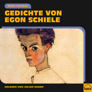 Egon Schiele: Gedichte von Egon Schiele