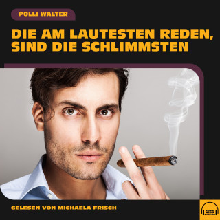 Polli Walter: Die am Lautesten reden, sind die Schlimmsten