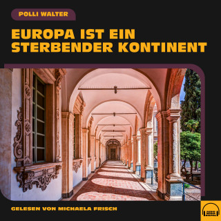 Polli Walter: Europa ist ein sterbender Kontinent