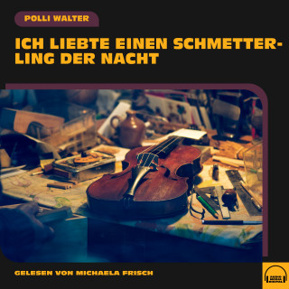 Polli Walter: Ich liebte einen Schmetterling der Nacht