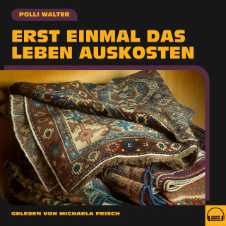 Polli Walter: Erst einmal das Leben auskosten