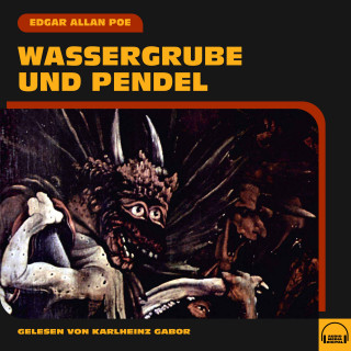 Edgar Allan Poe: Wassergrube und Pendel