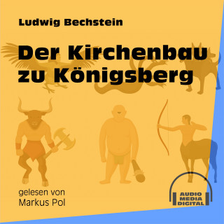 Ludwig Bechstein: Der Kirchenbau zu Königsberg