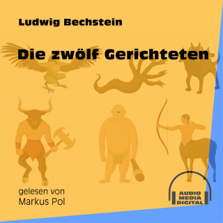 Ludwig Bechstein: Die zwölf Gerichteten