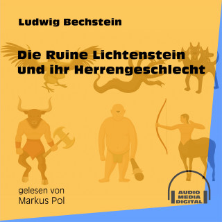 Ludwig Bechstein: Die Ruine Lichtenstein und ihr Herrengeschlecht