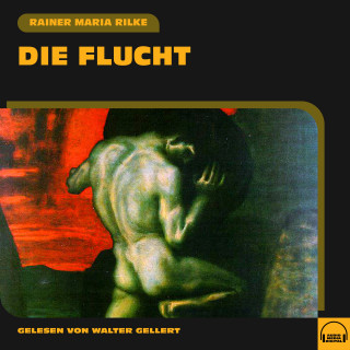 Rainer Maria Rilke: Die Flucht