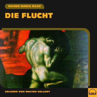 Rainer Maria Rilke: Die Flucht