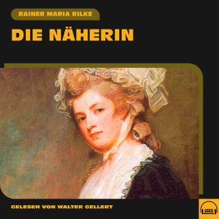 Rainer Maria Rilke: Die Näherin