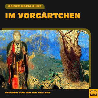 Rainer Maria Rilke: Im Vorgärtchen