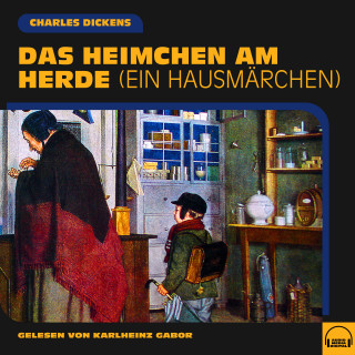 Charles Dickens: Das Heimchen am Herde