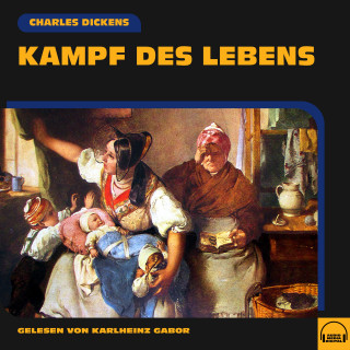 Charles Dickens: Kampf des Lebens