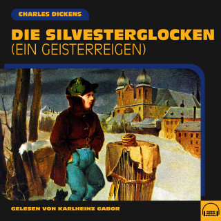 Charles Dickens: Die Silvesterglocken