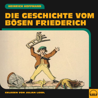 Heinrich Hoffmann: Die Geschichte vom bösen Friederich