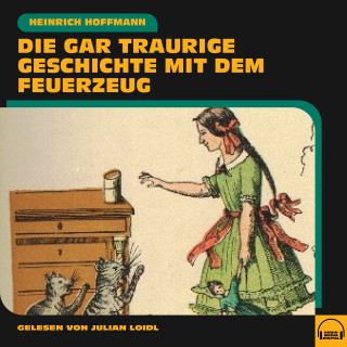 Heinrich Hoffmann: Die gar traurige Geschichte mit dem Feuerzeug
