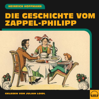 Heinrich Hoffmann: Die Geschichte vom Zappel-Philipp