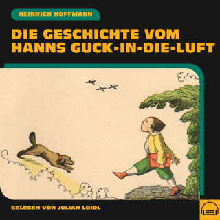Heinrich Hoffmann: Die Geschichte vom Hanns Guck-in-die-Luft