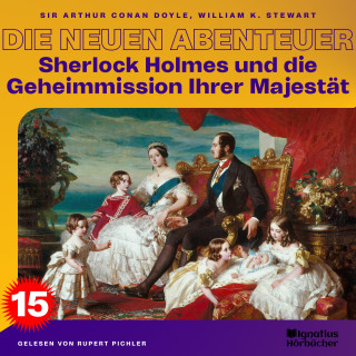 Sherlock Holmes: Sherlock Holmes und die Geheimmission Ihrer Majestät (Die neuen Abenteuer, Folge 15)