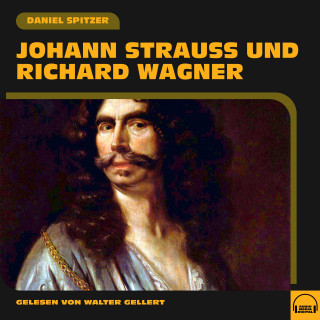 Daniel Spitzer: Johann Strauß und Richard Wagner