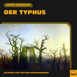 Anton Tschechow: Der Typhus